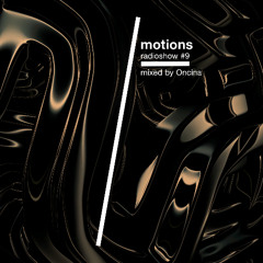 Motions Radioshow #9 by Oncina