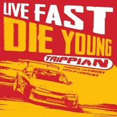 Live fast,Die young*  prod.Trippian*