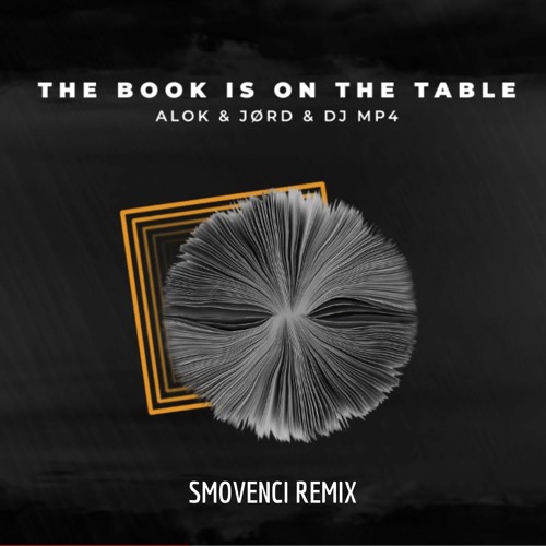 Stream Alok, JØRD & DJ MP4 - The Book Is On The Table (SMOVENCI Remix) by  Smovenci | Listen online for free on SoundCloud