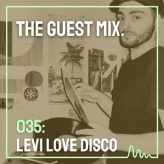 The Guest Mix 035: Levi Love Disco