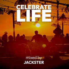 CELEBRATE LIFE MIXED BY JACKSTER