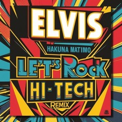 Elvis Let’s Rock (Hakuna Matimo) Hi-Tech Remix