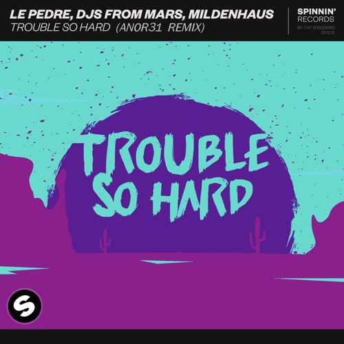 Le Pedre, DJs From Mars, Mildenhaus - Trouble So Hard (AN0R31 REMIX)