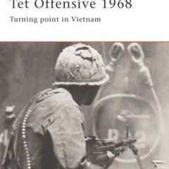 (<EBOOK$) Tet Offensive 1968: Turning point in Vietnam (Campaign) READ [PDF]