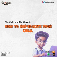 The Child and The Abused: How to Sex Educate Your Kids