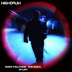 Don Toliver - No Idea (Highdruh Flip)
