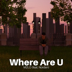 M2LØ - Where Are U (feat. Norden)