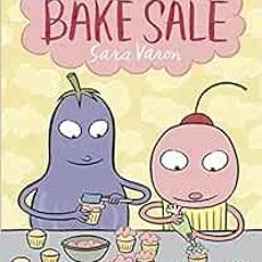 Read EBOOK EPUB KINDLE PDF Bake Sale by Sara Varon 💞