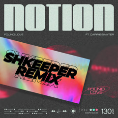 Notion x Carrie Baxter  - Found Love (shkeeper remix)