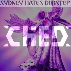 CHED - SYDNEY HATES DUBSTEP