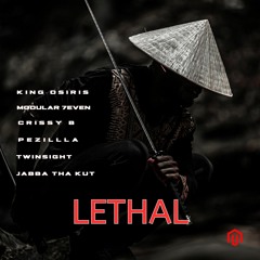 LETHAL Feat King Osiris, Crissy B, Pezilla, Twinsight, Jabba Tha Kut.