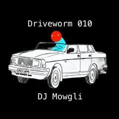 Driveworm 010 w/ DJ Mowgli