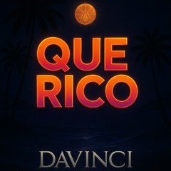 Que Rico- Davinci