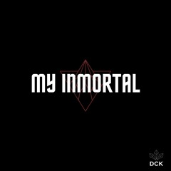 MY INMORTAL