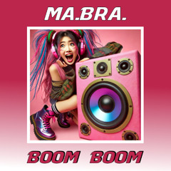 MA.BRA. - Boom Boom (Ma.Bra. Club Mix) 136 Bpm (C) Maurizio Braccagni