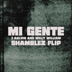 J Balvin and Willy William - Mi Gente (Shamblez Flip)