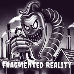 FRAGMENTED REALITY