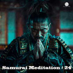 Samurai Meditation # 24