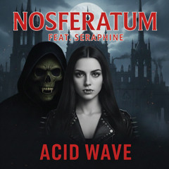 nosferatum feat seraphine  acid wave (seraphine's vocal trancy tech remix)