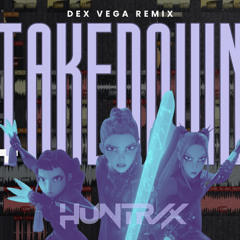 Takedown (Dex Vega Remix) - HUNTRIX | KPop Demon Hunters