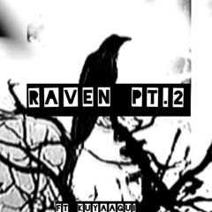 Raven pt. 2 (ft. kuyaagui)