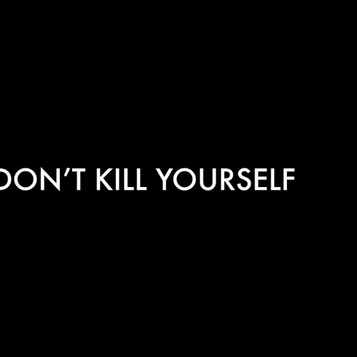 Dont kill yourself