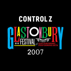Control Z - LIVE @ Glastonbury Festival 2007