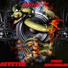 ØzVeteK X TOXIC NIGHTMARE - SMOKE IT [UPTEMPO]