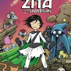 [Book] PDF Download The Return of Zita the Spacegirl BY Ben Hatke