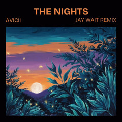 Avicii - The Nights (Jay Wait Remix)