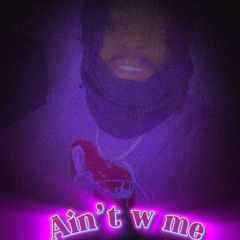 Aint w me (Prod.Spacy)
