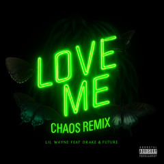 Lil Wayne - Love Me ft. Drake (CHAOS Rremix)