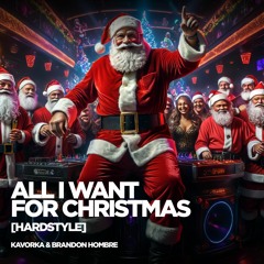 All I Want For Christmas - Kavorka & Brandon Hombre [Hardstyle]