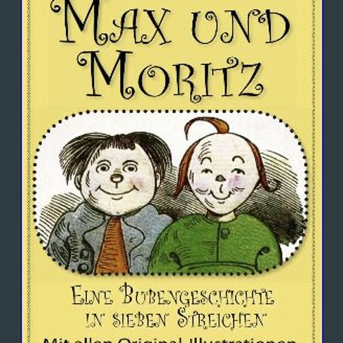 [PDF READ ONLINE] 🌟 Max und Moritz (Das Original) (illustriert) (German Edition) Read online