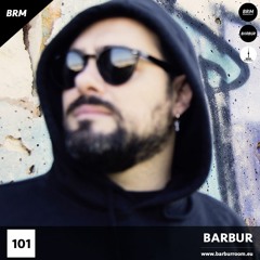 BRM Episode #101 - BARBUR - www.barburroom.eu