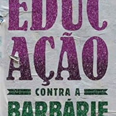 [View] EBOOK 📭 Educação contra a barbárie: Por escolas democráticas e pela liberdade
