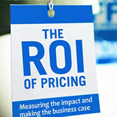 View KINDLE 📄 The ROI of Pricing: Measuring the Impact and Making the Business Case