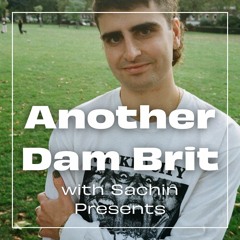 Another Dam Brit with Sachin Presents - 01.02.24 - Sachin & Slim Begin