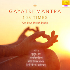 Gayatri Mantra 108 Times - Om Bhur Bhuvah Swaha