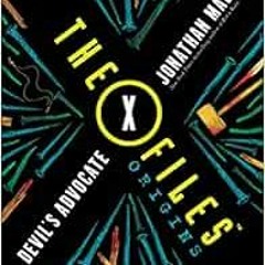 Read ❤️ PDF The X-Files Origins: Devil's Advocate (The X-Files Origins, 2) by Jonathan Maber