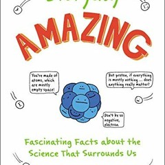 [View] EBOOK √ Everyday Amazing: Fascinating Facts about the Science That Surrounds U