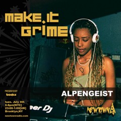 MAKE IT GRIME guest mix from Alpengeist 7-4-23