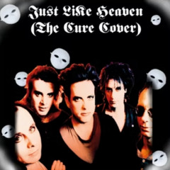 Just Like Heaven (The Cure Cover)- The Disingenuöus