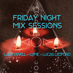 Friday Night Mix Session with Lucas Ledford, Lady Bwell, and U/ME