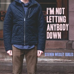 I'm Not Letting Anybody Down