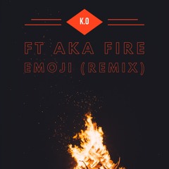 K.O ft. AKA - Fire Emoji (Remix)