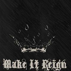 Make It Reign By BakPak Boiiz (iAMhappii x HEKTIK)