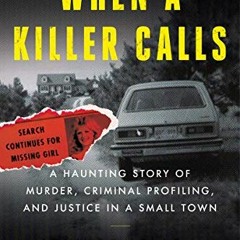 Get KINDLE PDF EBOOK EPUB When a Killer Calls: A Haunting Story of Murder, Criminal P
