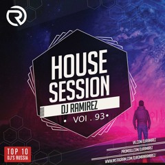 PRESENTS: House Session Vol.93 (DJ RAMIREZ)