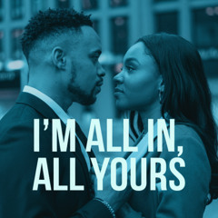 I'm All In, All Yours